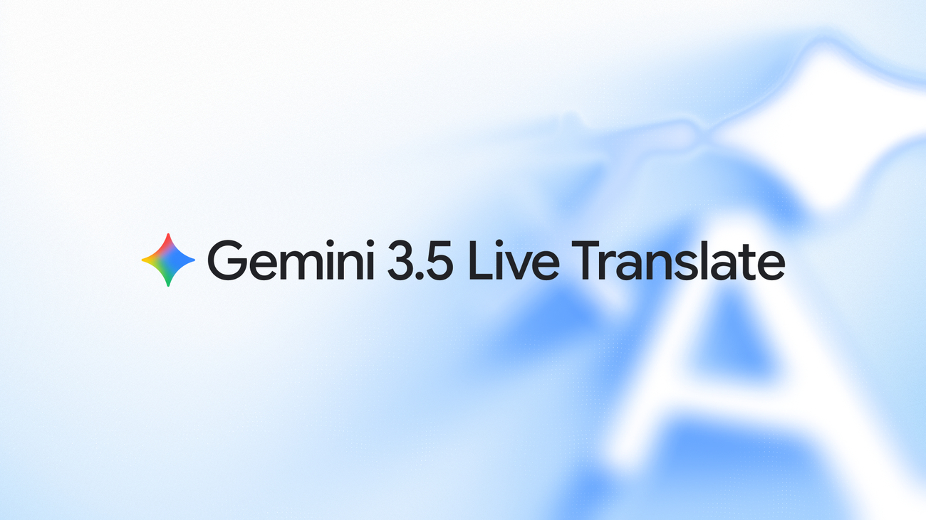 Google's Gemini 3.5 Live Translate brings real-time voice translation to 70+ languages